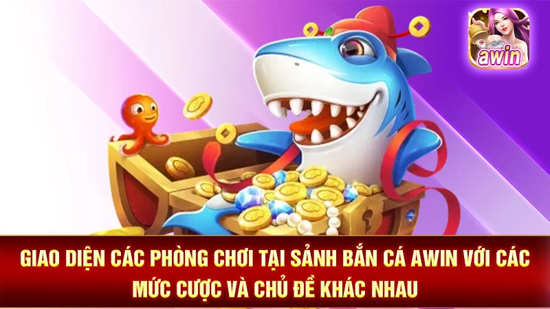 Giao diện các phòng chơi tại sảnh bắn cá AWIN với các mức cược và chủ đề khác nhau.