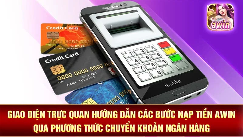 Giao diện trực quan hướng dẫn các bước nạp tiền AWIN qua phương thức chuyển khoản ngân hàng.