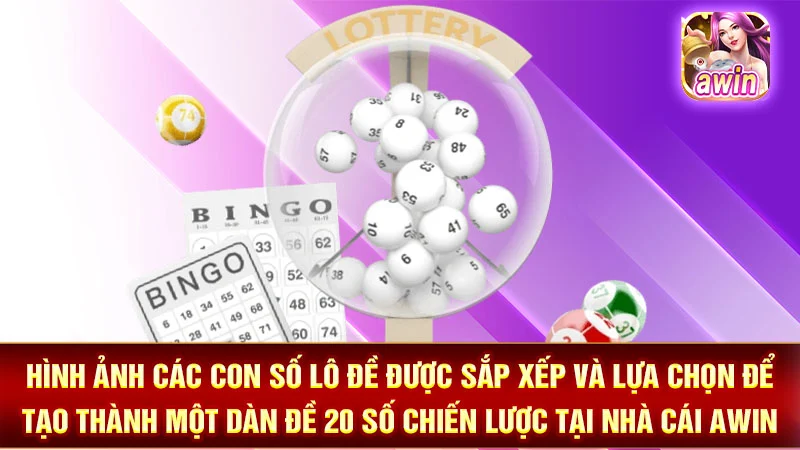Hình ảnh các con số lô đề được sắp xếp và lựa chọn để tạo thành một dàn đề 20 số chiến lược tại nhà cái AWIN.