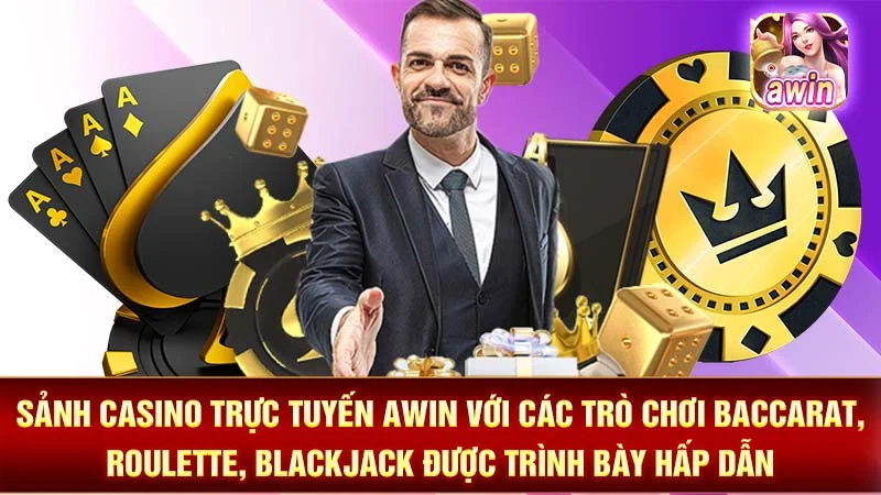 Sảnh casino trực tuyến AWIN với các trò chơi Baccarat, Roulette, Blackjack được trình bày hấp dẫn.