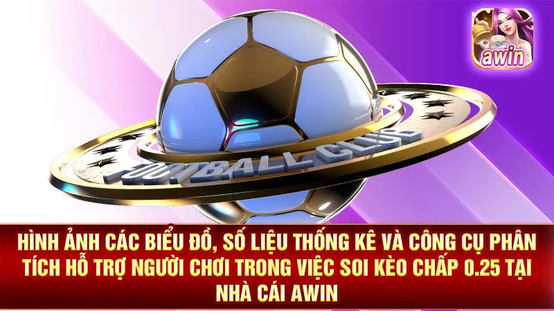 Hình ảnh các biểu đồ, số liệu thống kê và công cụ phân tích hỗ trợ người chơi trong việc soi kèo chấp 0.25 tại nhà cái AWIN.
