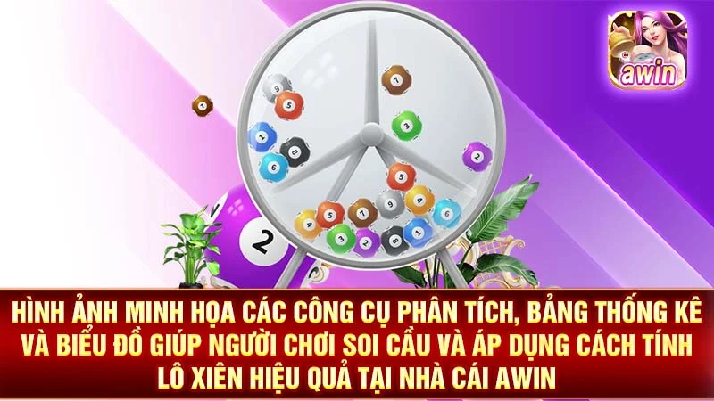 Hình ảnh minh họa các công cụ phân tích, bảng thống kê và biểu đồ giúp người chơi soi cầu và áp dụng cách tính lô xiên hiệu quả tại nhà cái AWIN.