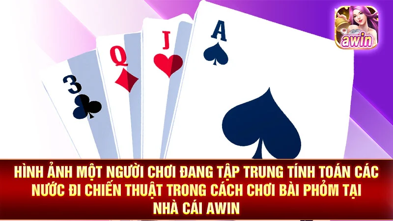 Hình ảnh một người chơi đang tập trung tính toán các nước đi chiến thuật trong cách chơi bài phỏm tại nhà cái AWIN.