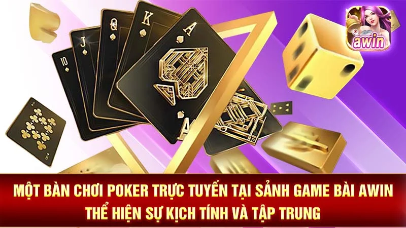Một bàn chơi Poker trực tuyến tại sảnh game bài AWIN thể hiện sự kịch tính và tập trung.