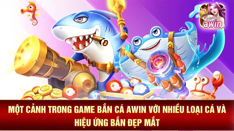 Một cảnh trong game bắn cá AWIN với nhiều loại cá và hiệu ứng bắn đẹp mắt.