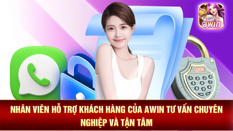 Nhân viên hỗ trợ khách hàng của AWIN tư vấn chuyên nghiệp và tận tâm.